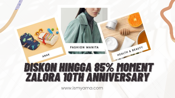 Banjir Diskon Hingga 85% Moment ZALORA 10th Anniversary yang Saya…